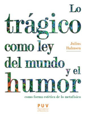 cover image of Lo trágico como ley del mundo y el humor como forma estética de lo metafísico